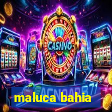 maluca bahia